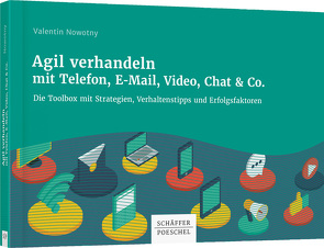 Agil verhandeln mit Telefon, E-Mail, Video, Chat & Co. von Nowotny,  Valentin