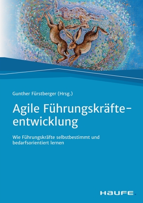 Agile Führungskräfteentwicklung von Fürstberger,  Gunther