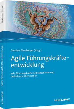 Agile Führungskräfteentwicklung von Fürstberger,  Gunther