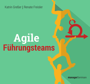 Agile Führungsteams von Freisler,  Renate, Greßer,  Katrin