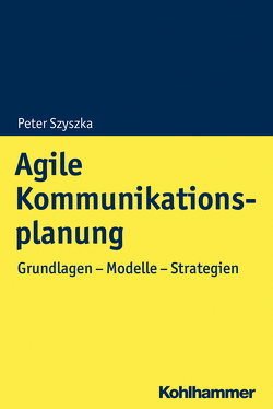 Agile Kommunikationsplanung von Szyszka,  Peter