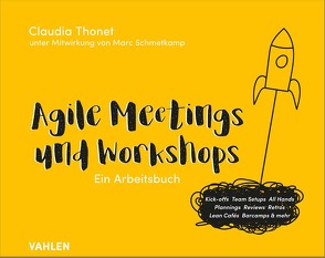 Agile Meetings und Workshops von Schmetkamp,  Marc, Thonet,  Claudia