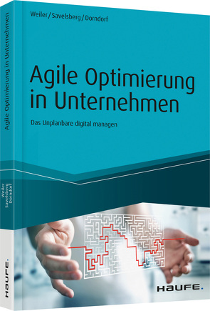 Agile Optimierung in Unternehmen von Dorndorf,  Ulrich, Savelsberg,  Eva, Weiler,  Adrian