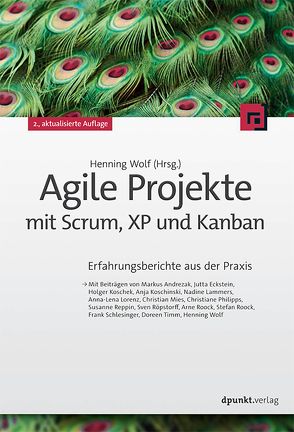 Agile Projekte mit Scrum, XP und Kanban von Andrezak,  Markus, Eckstein,  Jutta, Koschek,  Holger, Koschinski,  Anja, Lammers,  Nadine, Lorenz,  Anna-Lena, Mies,  Christian, Phillips,  Christiane, Reppin,  Susanne, Roock,  Arne, Roock,  Stefan, Röpstorff,  Sven, Schlesinger,  Frank, Timm,  Doreen, Wolf,  Henning