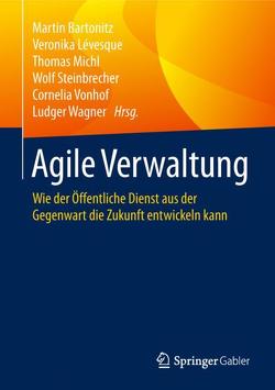 Agile Verwaltung von Bartonitz,  Martin, Lévesque,  Veronika, Michl,  Thomas, Steinbrecher,  Wolf, Vonhof,  Cornelia, Wagner,  Ludger