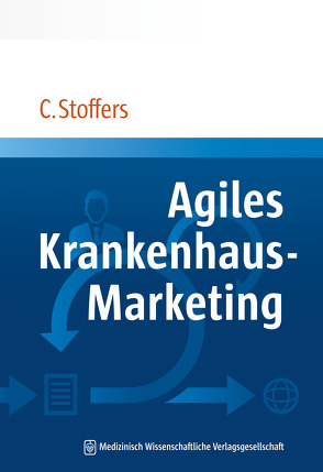 Agiles Krankenhaus-Marketing von Stoffers,  Christian