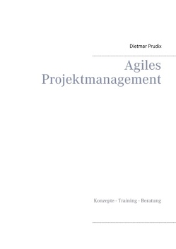 Agiles Projektmanagement von Prudix,  Dietmar