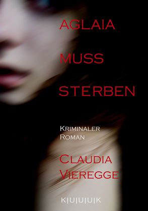 Aglaia muss sterben von Vieregge,  Claudia