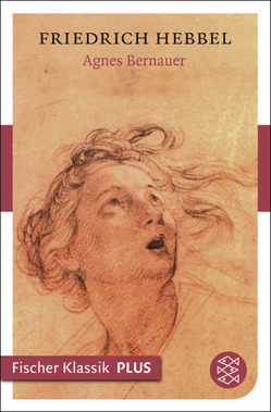 Agnes Bernauer von Hebbel,  Friedrich