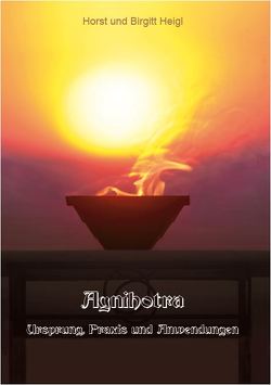 Agnihotra von Heigl,  Horst und Birgitt