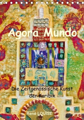 Agora Mundo – Die Zeitgenössische Kunst der Karibik – René LOUISE (Tischkalender 2018 DIN A5 hoch) von A.C.C.,  YEHKRI.COM