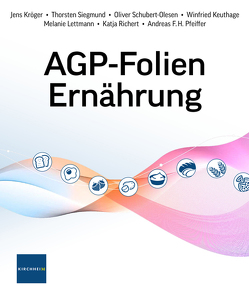 AGP-Folien Ernährung von Dr. Grünewald,  Nora, Keuthage,  Winfried, Kröger,  Jens, Lettmann,  Melanie, Pfeiffer,  Andreas F.H., Richert,  Katja, Schubert-Olesen,  Oliver, Siegmund,  Thorsten