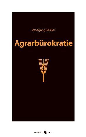 Agrarbürokratie von Mueller,  Wolfgang