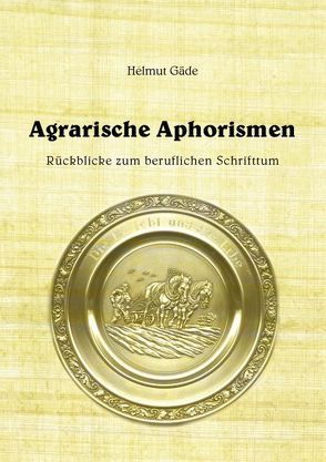 Agrarische Aphorismen von Gaede,  Helmut