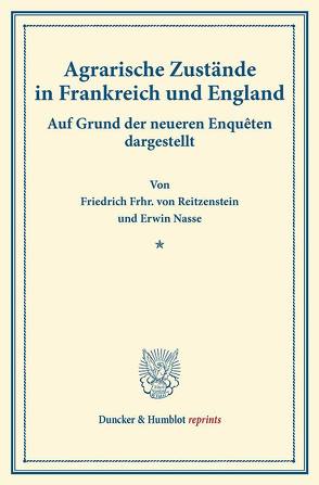 Agrarische Zustände in Frankreich und England. von Nasse,  Erwin, Reitzenstein,  Friedrich Frhr. von