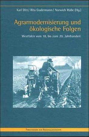 Agrarmodernisierung und ökologische Folgen von Ditt,  Karl, Gudermann,  Rita, Rüße,  Norwich