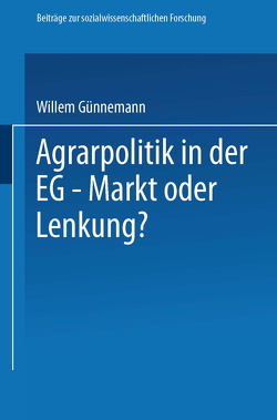 Agrarpolitik in der EG — Markt oder Lenkung? von Günnemann,  Willem