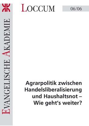 Agrarpolitik zwischen Handelsliberalisierung und Haushaltsnot- Wie geht`s weiter? von Lange,  Joachim