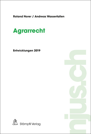 njus Agrarrecht / Agrarrecht, Entwicklungen 2019 von Norer,  Roland, Wasserfallen,  Andreas