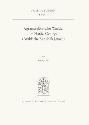 Agrarstruktureller Wandel im Haraz-Gebirge (Arabische Republik Jemen) von Ladj,  Georg