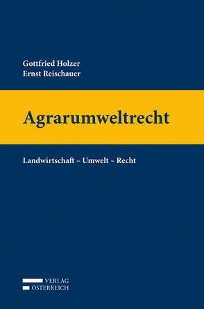 Agrarumweltrecht von Holzer,  Gottfried, Reischauer,  Ernst