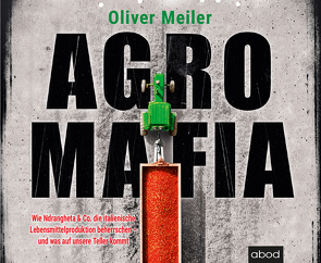 Agromafia von Meiler,  Oliver, Pappenberger,  Sebastian