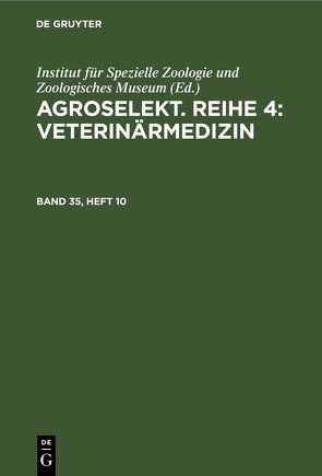 Agroselekt. Reihe 4: Veterinärmedizin / Agroselekt. Reihe 4: Veterinärmedizin. Band 35, Heft 10 von Dokumentation,  Akademie der Landwirtschaftswissenschaften der DDR,  Institut für Landwirtschaftliche Information und