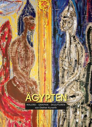 Ausstellungskatalog Ägypten – Malerei, Graphik, Skulpturen von Kunerth,  Diether