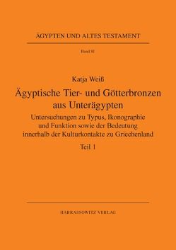 Ägyptische Tier- und Götterbronzen aus Unterägypten von Weiss,  Katja