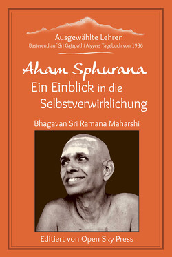 Aham Sphurana – Ein Einblick in die Selbstverwirklichung von Open Sky Press, Ramana Maharshi