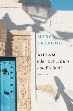 Ahlam oder Der Traum von Freiheit von Keil-Sagawe,  Regina, Trévidic,  Marc