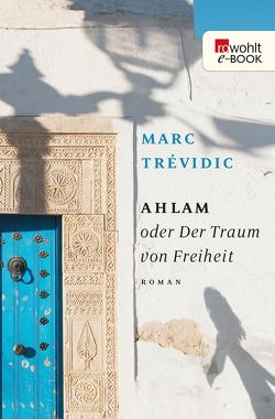 Ahlam oder Der Traum von Freiheit von Keil-Sagawe,  Regina, Trévidic,  Marc