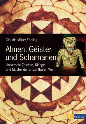 Ahnen, Geister und Schamanen von Müller-Ebeling,  Claudia