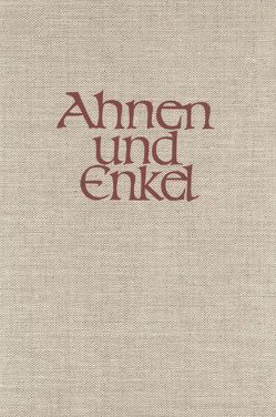 „Ahnen und Enkel. Sammlung von Ahnen- und Nachkommen-Reihen. Neue… / „Ahnen und Enkel. Sammlung von Ahnen- und Nachkommen-Reihen. Neue… von Ehrenkrook,  Hans F von, Euler,  Friedrich W, Foerster,  Karl, Marchtaler,  Kurt E von