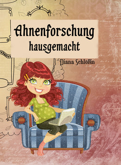 Ahnenforschung hausgemacht von Schlößin,  Diana