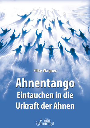 Ahnentango – Eintauchen in die Urkraft der Ahnen von Wagner,  Silke