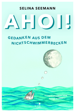 Ahoi! Gedanken aus dem Nichtschwimmerbecken von Harry,  Mona, Seemann,  Selina