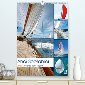 Ahoi Seefahrer: Spaß beim Segeln (Premium, hochwertiger DIN A2 Wandkalender 2021, Kunstdruck in Hochglanz) von CALVENDO