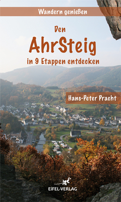 Wandern genießen – Den Ahrsteig in 9 Etappen entdecken von Pracht,  Hans-Peter