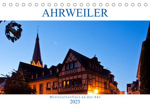 Ahrweiler – Mittelalterflair an der Ahr (Tischkalender 2023 DIN A5 quer) von boeTtchEr,  U