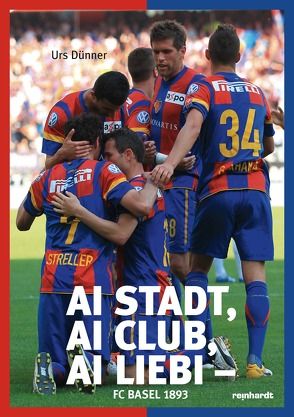 Ai Stadt, ai Club, ai Liebi – FC Basel 1893 von Dünner,  Urs