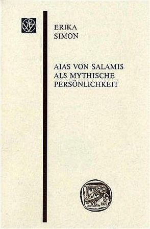 Aias von Salamis als mythische Persönlichkeit von Simon,  Erika