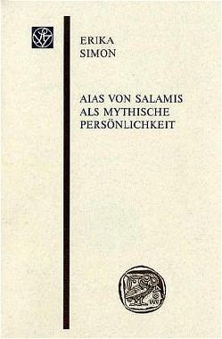 Aias von Salamis als mythische Persönlichkeit von Simon,  Erika