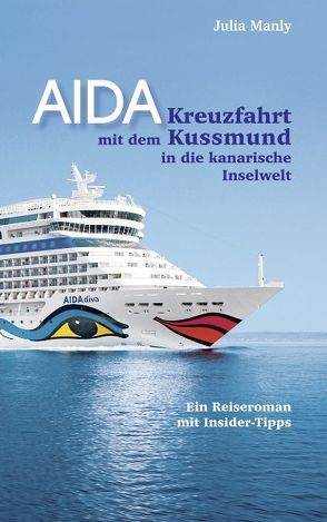 AIDA- Kreuzfahrt mit dem Kussmund in die kanarische Inselwelt von Manly,  Julia