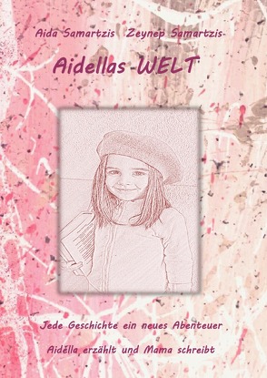 Aidellas Welt von Samartzis,  Aida, Samartzis,  Zeynep