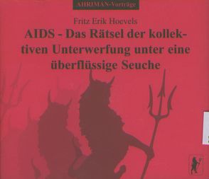 AIDS – Das Rätsel der kollektiven Unterwerfung unter eine überflüssige Seuche. von Hoevels,  Fritz Erik