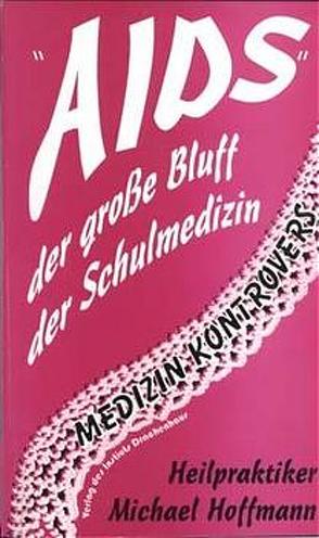 „AIDS“ – der grosse Bluff der Schulmedizin von Hoffmann,  Michael, Ziebart,  Dietrich