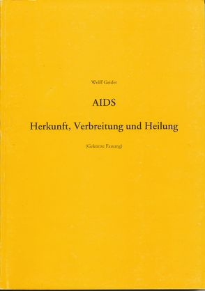 AIDS. Herkunft, Verbreitung und Heilung von Geisler,  Wolff