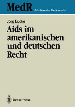 Aids im amerikanischen und deutschen Recht von Lücke,  Jörg