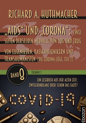 „Aids“ und „Corona“: Zwei Seiten derselben Medaille von Lug und Trug (Teilband 3) von Huthmacher,  Richard A.